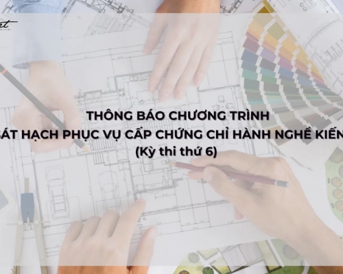 Hội Kiến trúc sư Việt Nam tổ chức Kỳ thi sát hạch phục vụ Cấp chứng chỉ Hành nghề Kiến trúc kỳ thứ 6