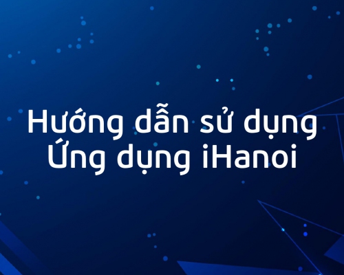 Hà Nội tổ chức 1 tháng cao điểm cài đặt, kích hoạt và sử dụng iHanoi